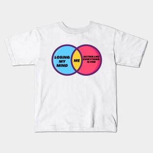 Venn Diagram of Me - Between Losing my mind and acting like everything is fine Kids T-Shirt